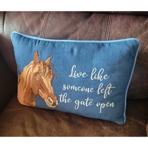 Horse Pillow Embroidered‎ "Live Like Someone Left the Gate Open" 10"x14"